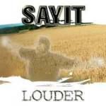 Sayit: Louder
