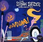 Brain Setzer Orchestra: the vavoom!